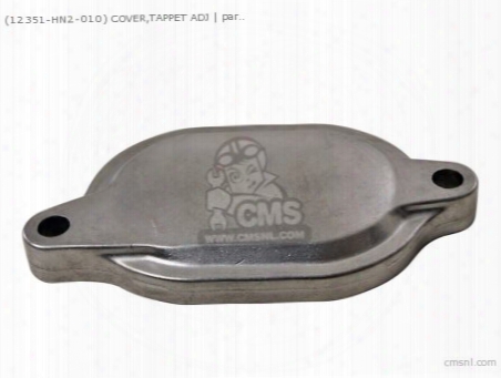 (12351-hn2-010) Cover,tappet Adj