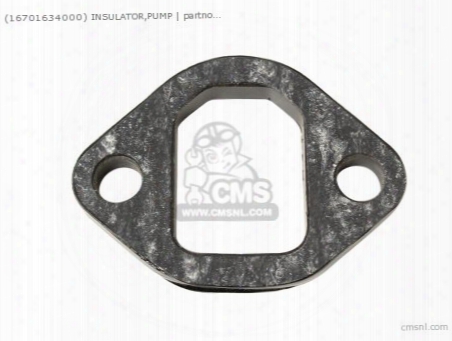 (16701634000) Insulator,pump