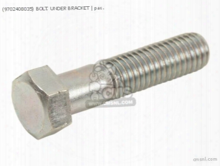 (9702408035) Bolt, Under Bracket