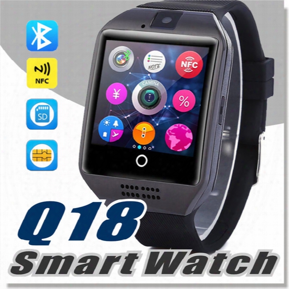 Q18 Smart Watches For Android Phones Bluetooth Smartwatch With Camera Original Q18 Support Tf Sim Card Slot Bluetooth Nfc Connection