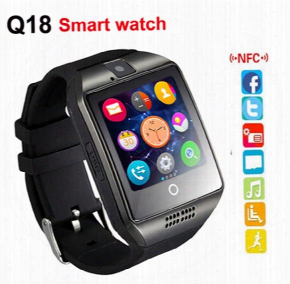 Smart Watch Q18 Wirelesw Smart Wristbands Nfc Remote Camera Sim Card Passometer For Ios/android Samsung Htc Lg Smart Watches Facebook